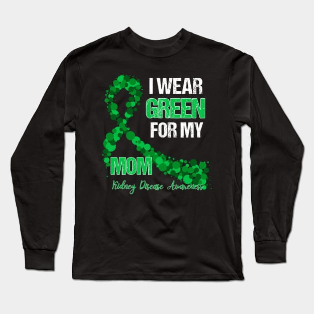 I wear Green for my Mom Funny Kidney Disease Awareness Long Sleeve T-Shirt by Emouran